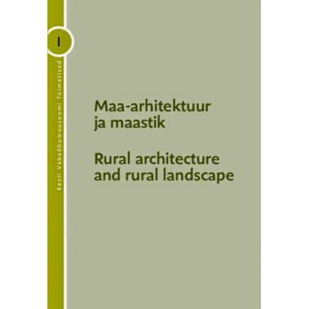 "Maa-arhitektuur ja maastik / Rural architecture and rural landscape" Eesti Vabaõhumuuseumi toimetised 1 (2008)