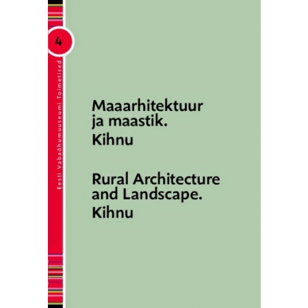 "Maaarhitektuur ja maastik. Kihnu / Rural Architecture and Lanscape. Kihnu"  Eesti Vabaõhumuuseumi toimetised 4 (2015)