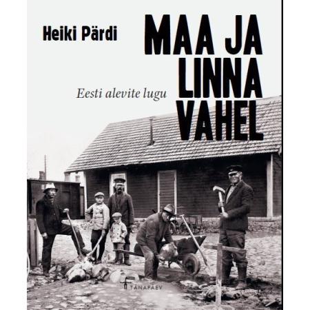 Maa ja linna vahel. Eesti alevite lugu.